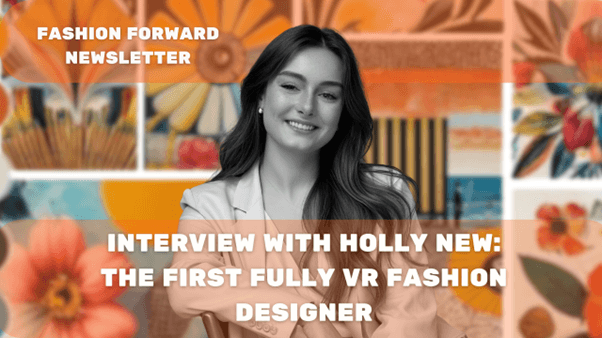 Interview with Holly new: The first fully vr fashion designer
